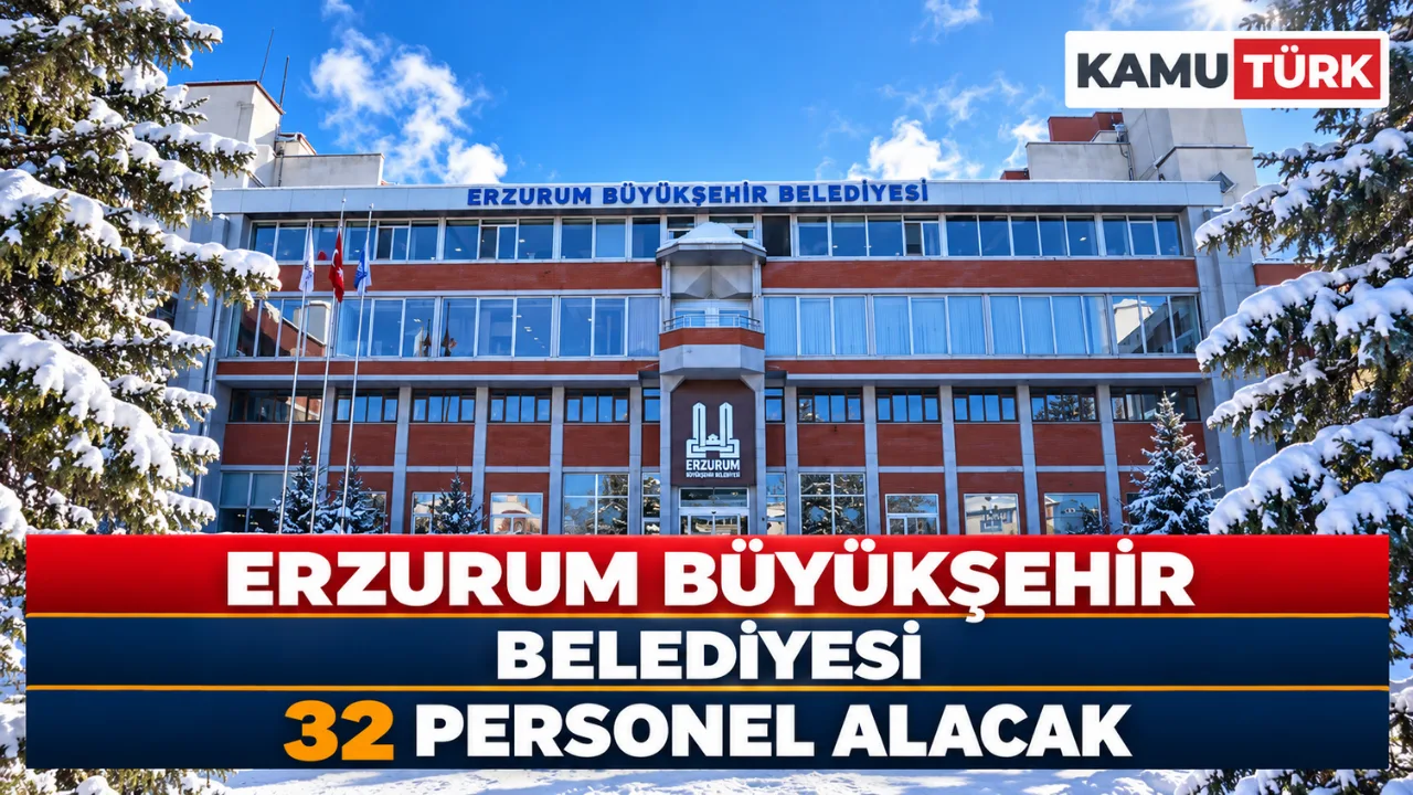 Erzurum Büyükşehir Belediyesi 32 Personel Alacak