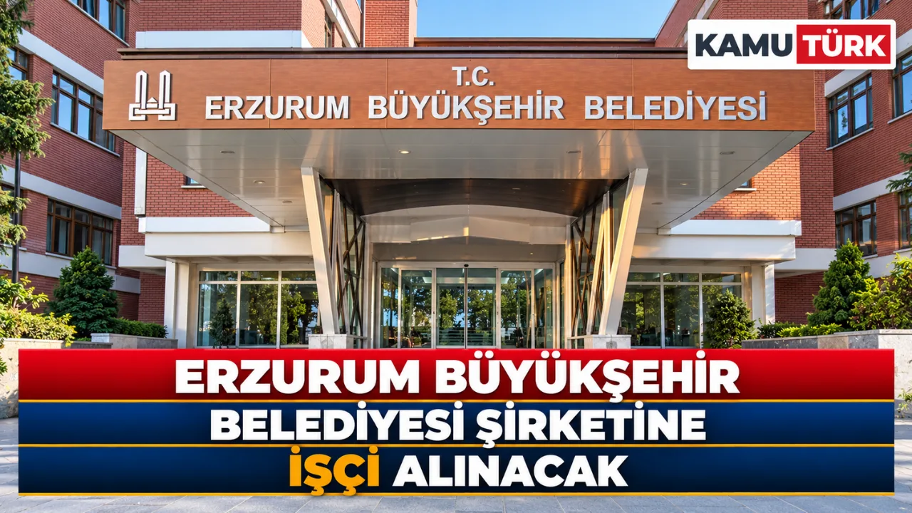 Erzurum Büyükşehir Belediyesi Şirketine İşçi Alınacak