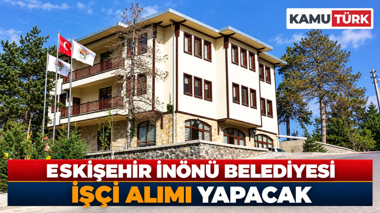 Eskişehir İnönü Belediyesi İşçi Alımı Yapacak
