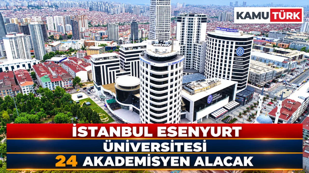İstanbul Esenyurt Üniversitesi 24 Akademisyen Alacak