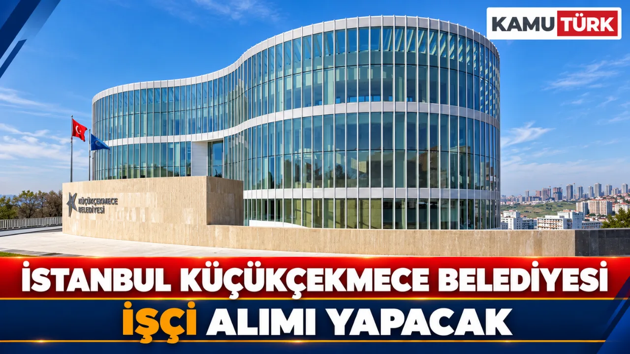 İstanbul Küçükçekmece Belediyesi İşçi Alımı Yapacak