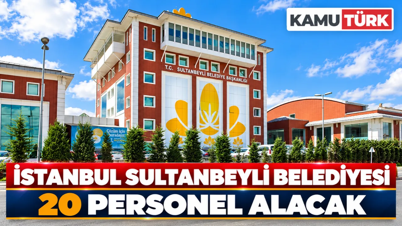 İstanbul Sultanbeyli Belediyesi 20 Personel Alacak