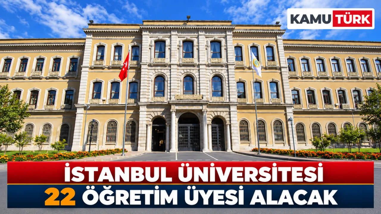 İstanbul Üniversitesi 22 Öğretim Üyesi Alacak