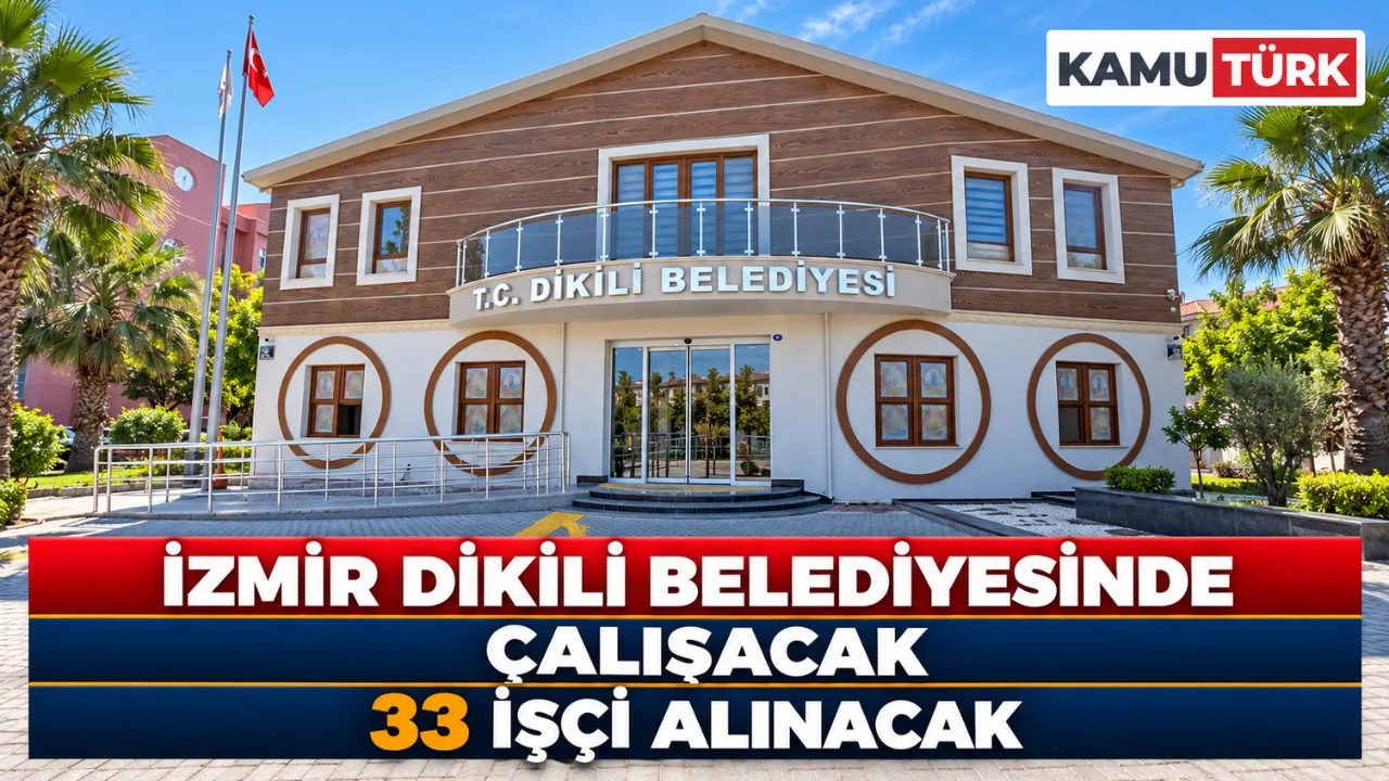 İzmir Dikili Belediyesinde Çalışacak 33 İşçi Alınacak