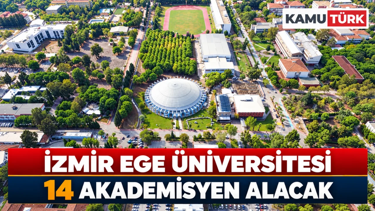 İzmir Ege Üniversitesi 14 Akademisyen Alacak