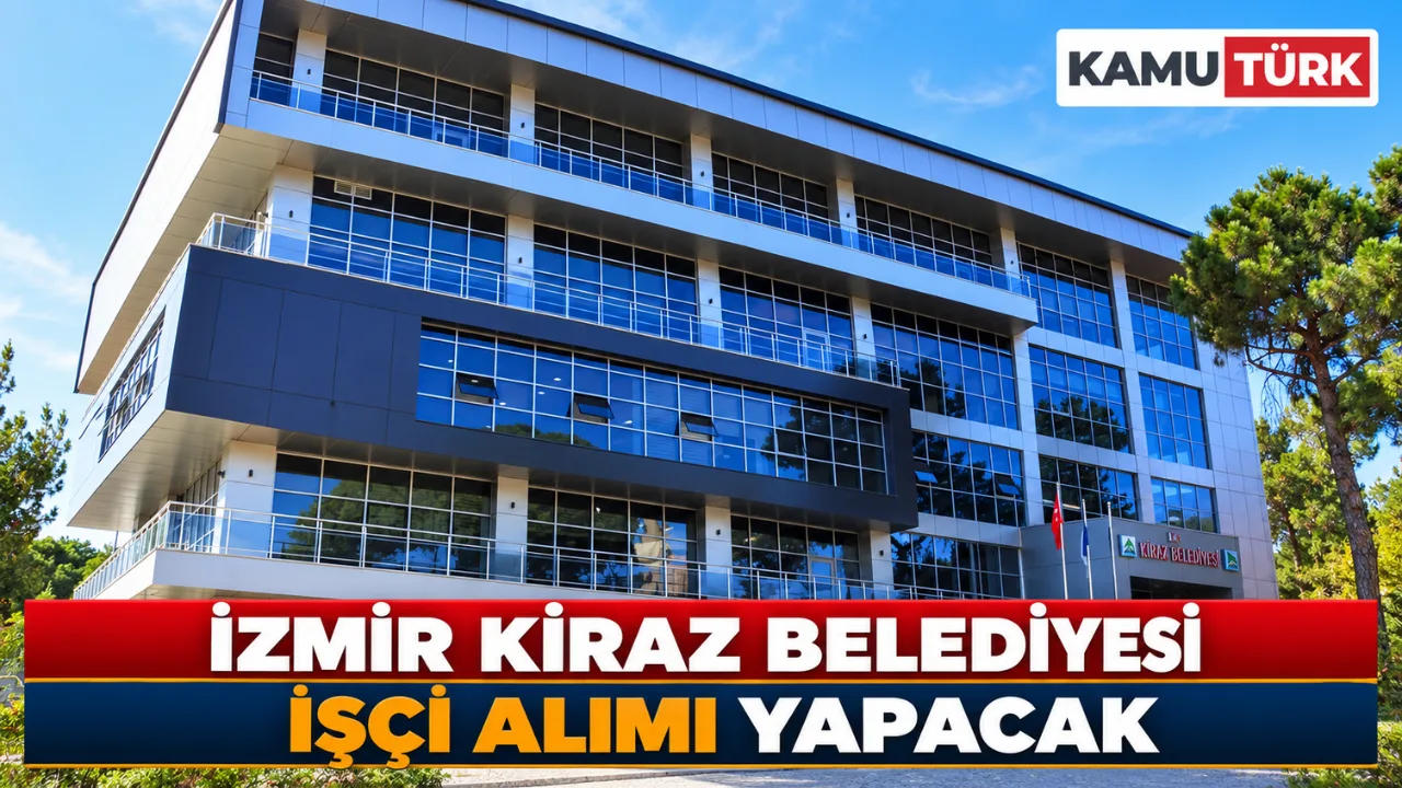 İzmir Kiraz Belediyesi İşçi Alımı Yapacak