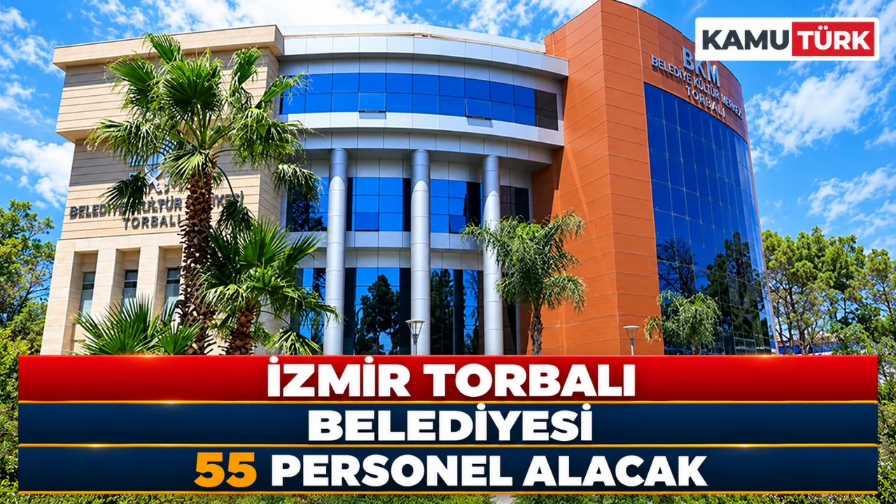 İzmir Torbalı Belediyesi 55 Personel Alacak