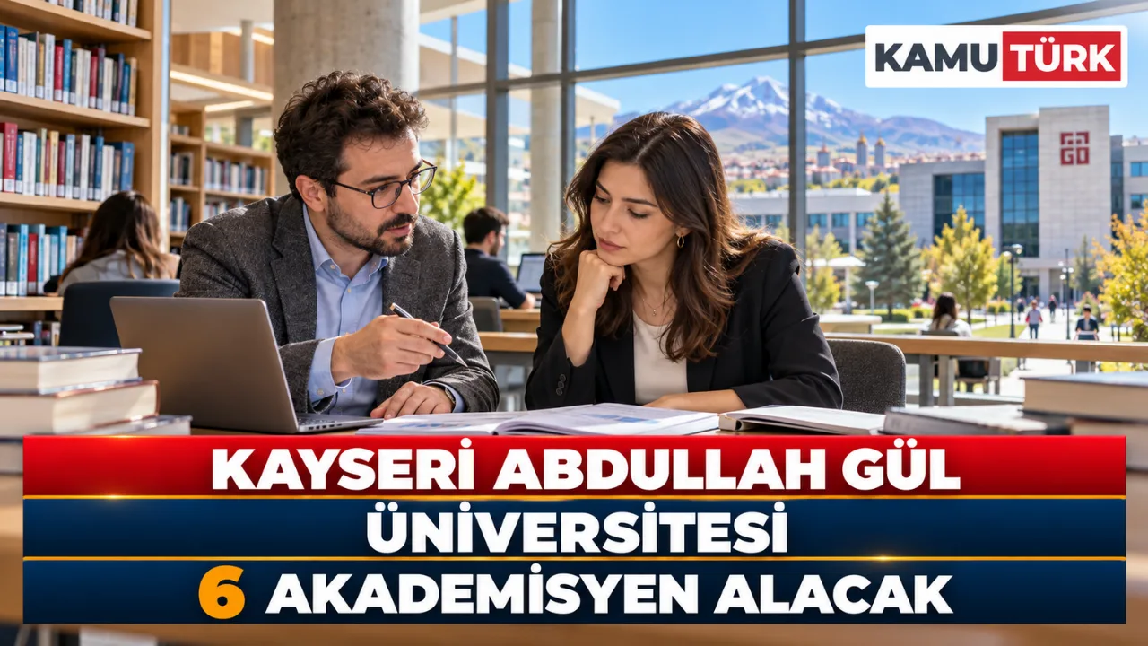 Kayseri Abdullah Gül Üniversitesi 6 Akademisyen Alacak