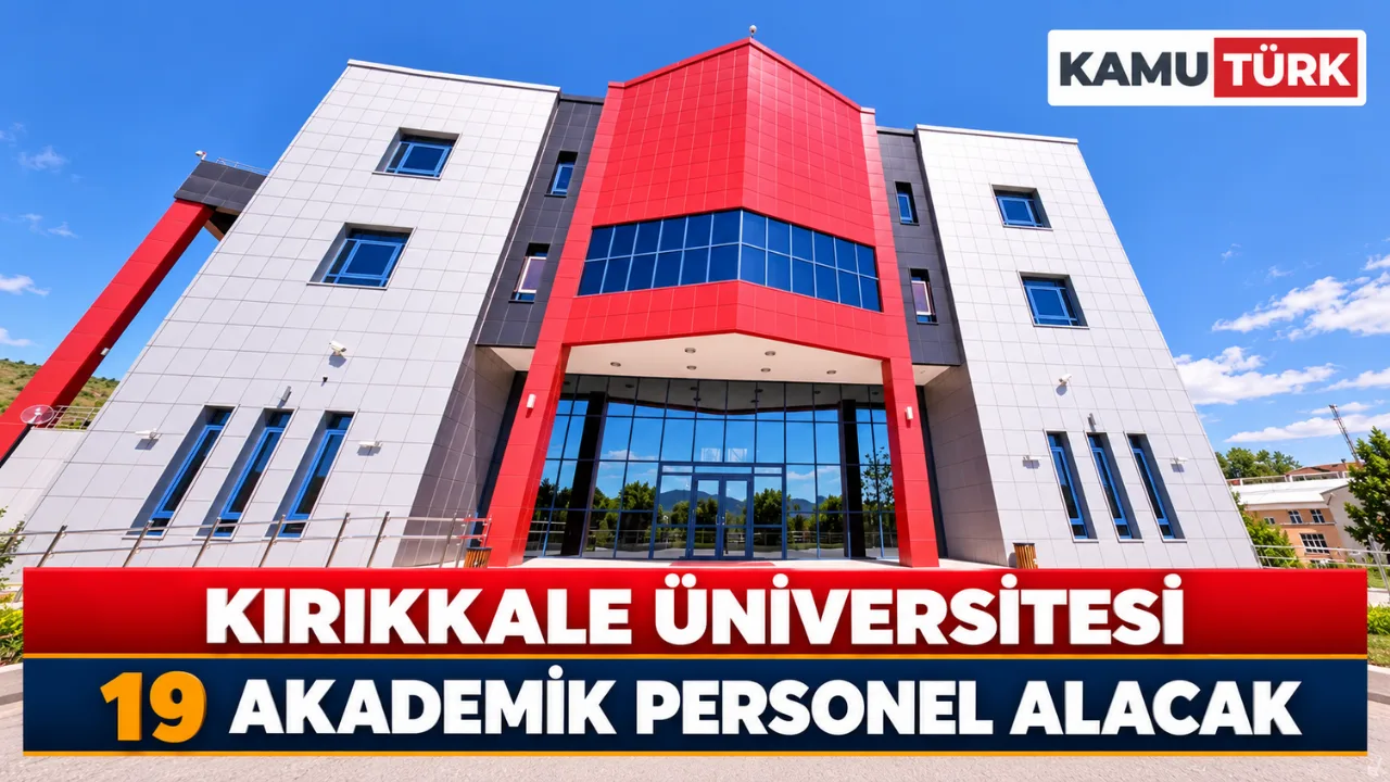 Kırıkkale Üniversitesi 19 Akademik Personel Alacak