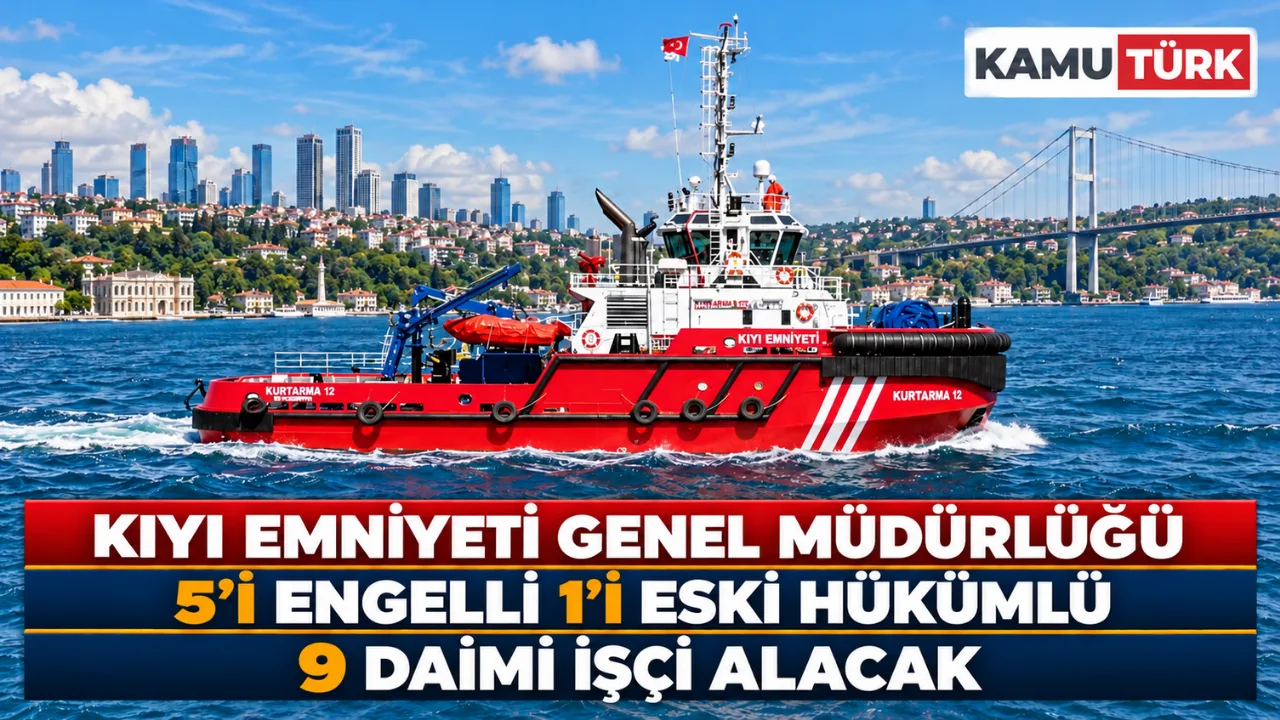 Kıyı Emniyeti Genel Müdürlüğü 5'i Engelli 1'i Eski Hükümlü 9 Daimi İşçi Alacak