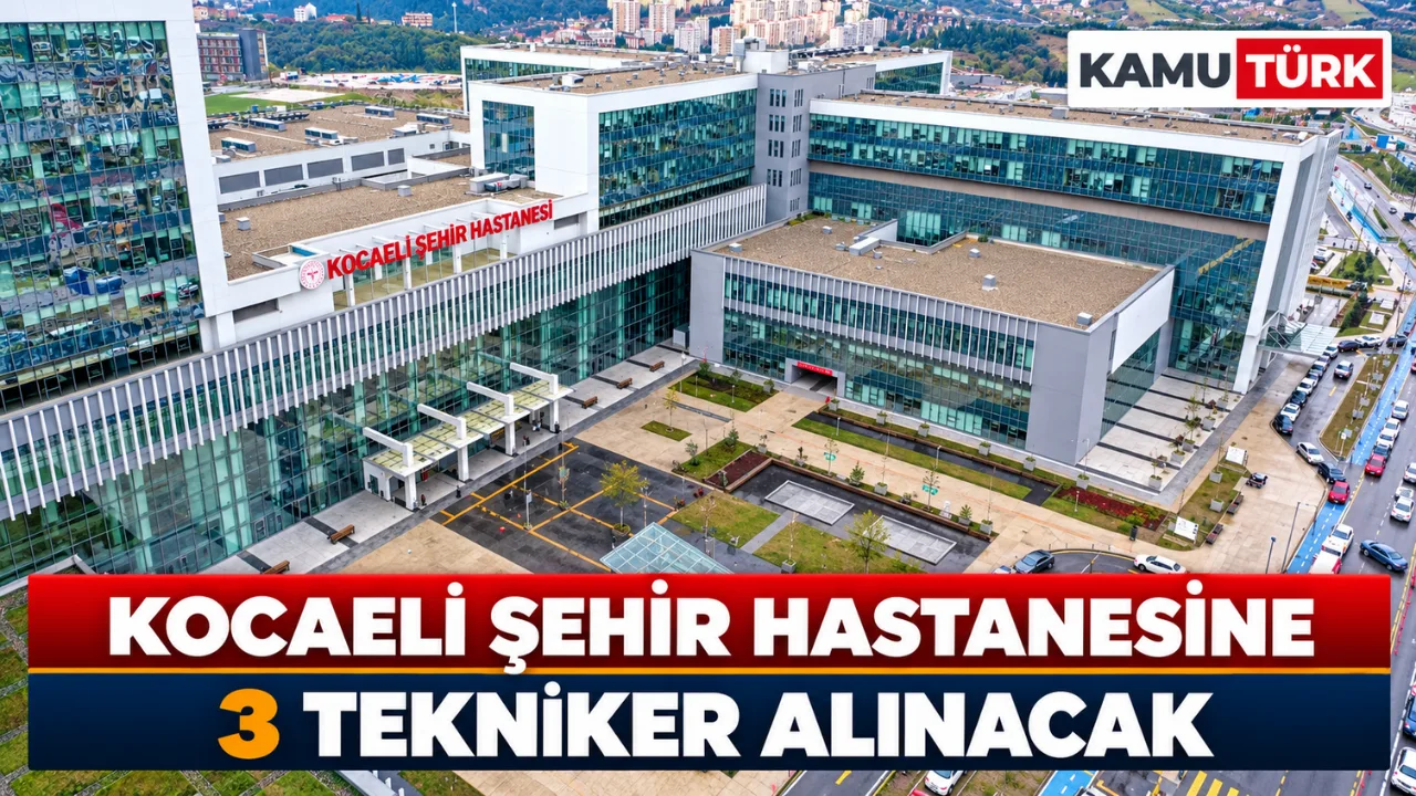 Kocaeli Şehir Hastanesine 3 Tekniker Alınacak