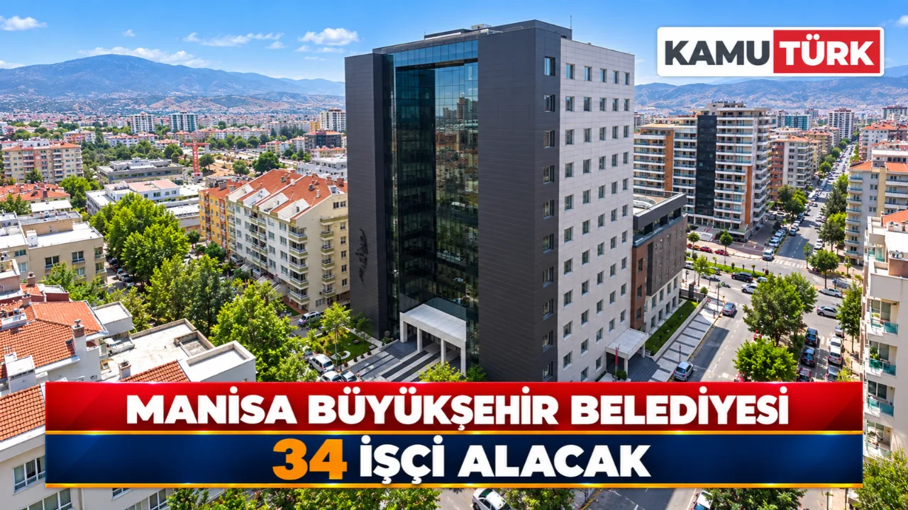 Manisa Büyükşehir Belediyesi 34 İşçi Alacak