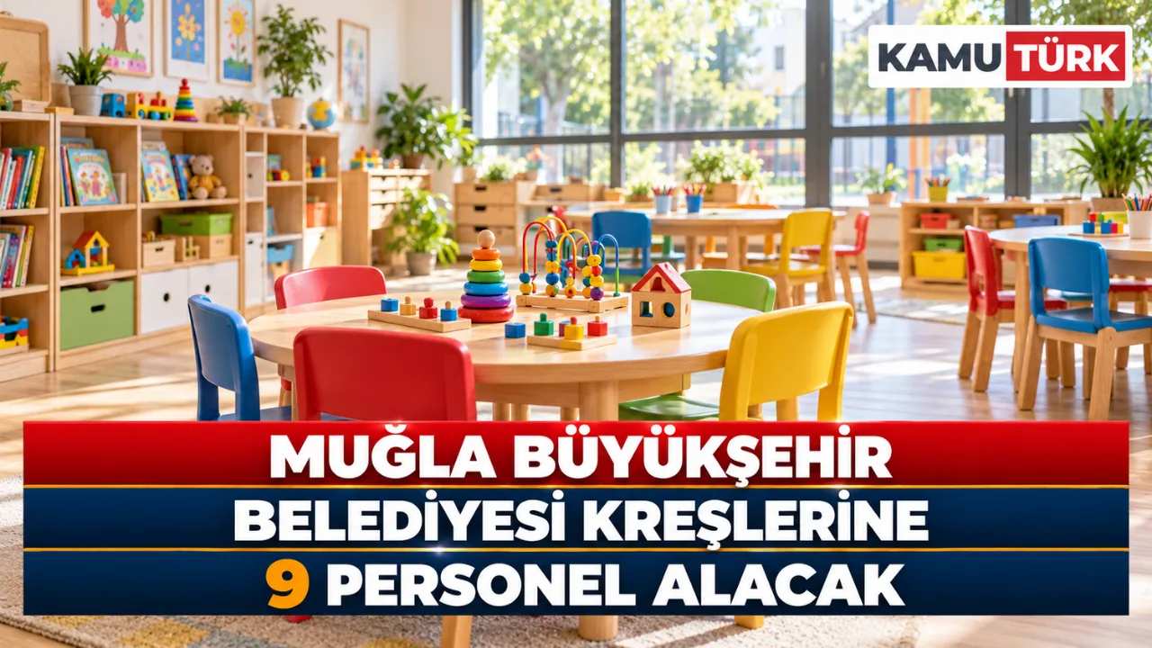 Muğla Büyükşehir Belediyesi Kreşlerine 9 Personel Alacak