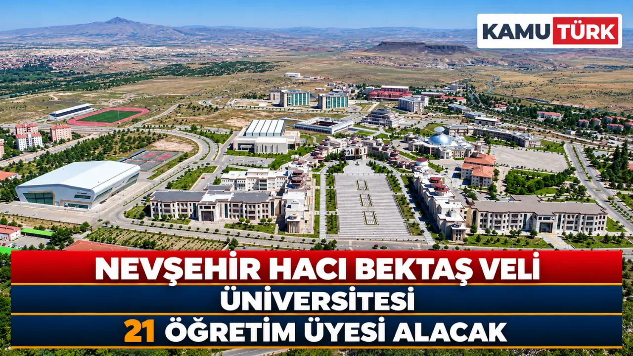 Nevşehir Hacı Bektaş Veli Üniversitesi 21 Öğretim Üyesi Alacak