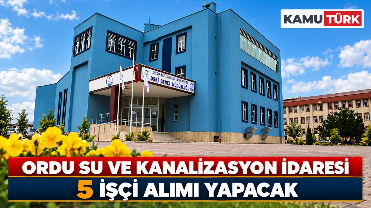 Ordu Su ve Kanalizasyon İdaresi 5 İşçi Alımı Yapacak