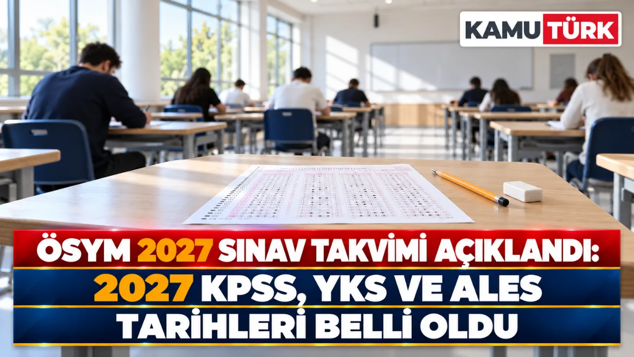 ÖSYM 2027 Sınav Takvimi Açıklandı: 2027 KPSS, YKS Ve ALES Tarihleri Belli Oldu