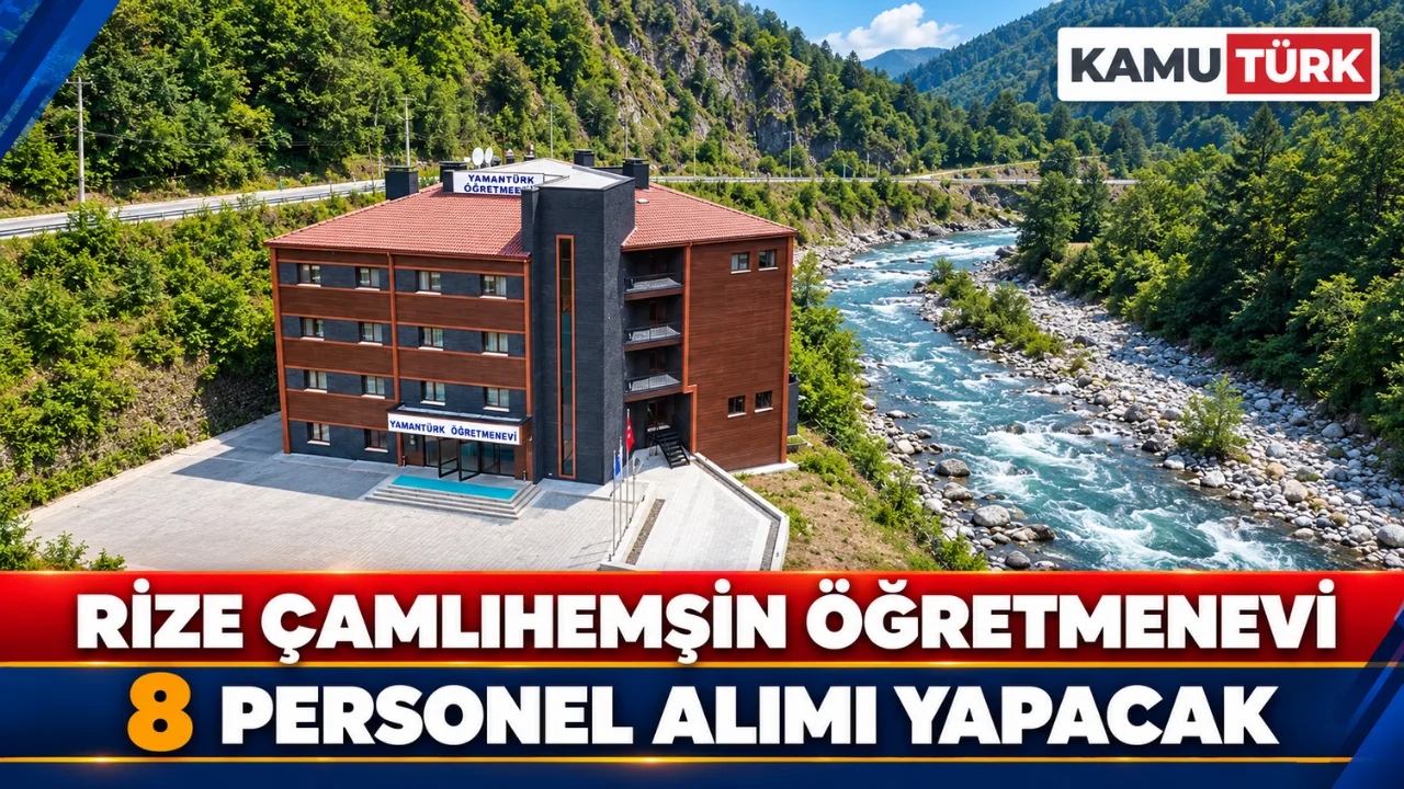 Rize Çamlıhemşin Öğretmenevi 8 Personel Alımı Yapacak