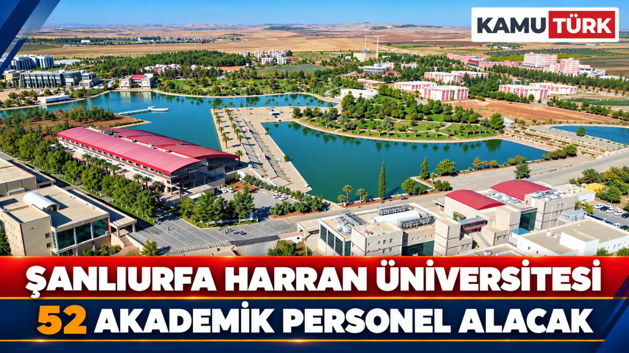 Şanlıurfa Harran Üniversitesi 52 Akademik Personel Alacak