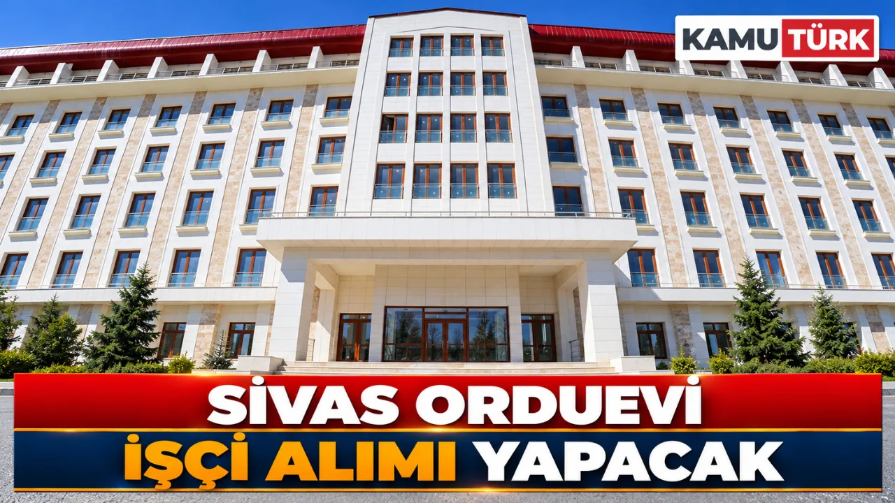 Sivas Orduevi İşçi Alımı Yapacak