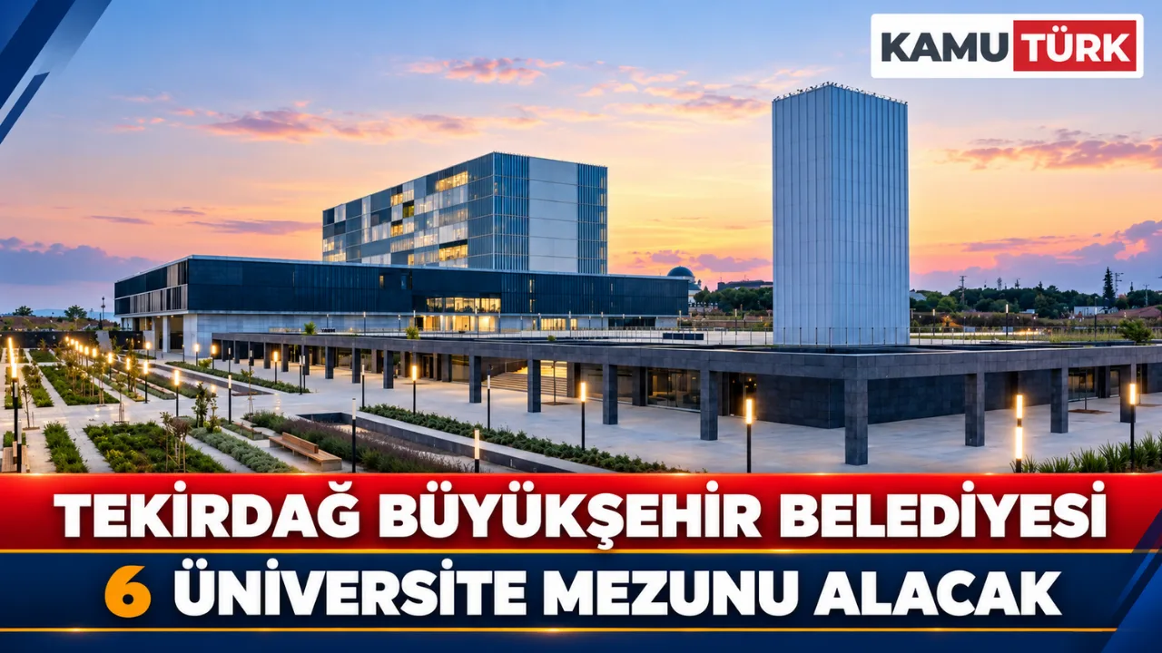 Tekirdağ Büyükşehir Belediyesi 6 Üniversite Mezunu Alacak