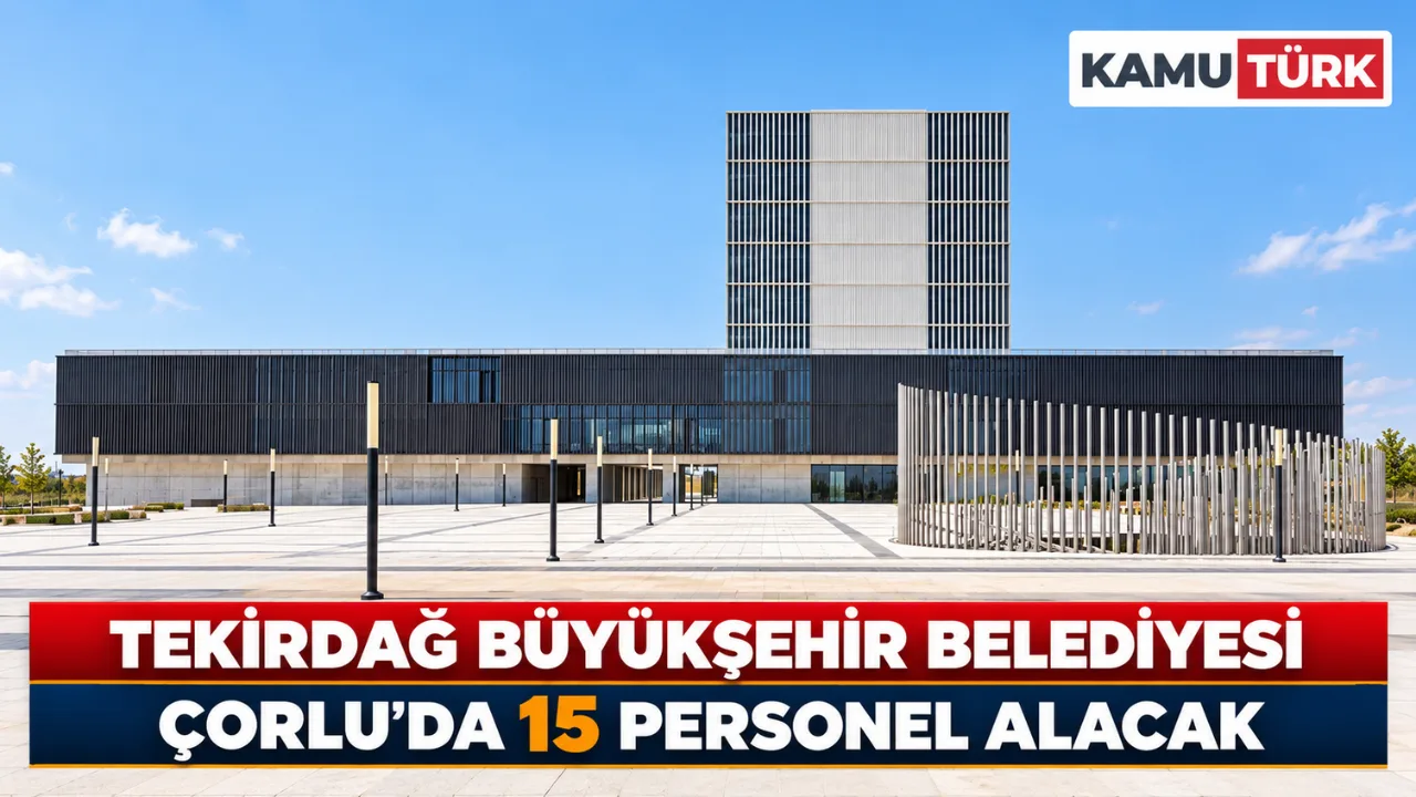 Tekirdağ Büyükşehir Belediyesi Çorlu'da 15 Personel Alacak