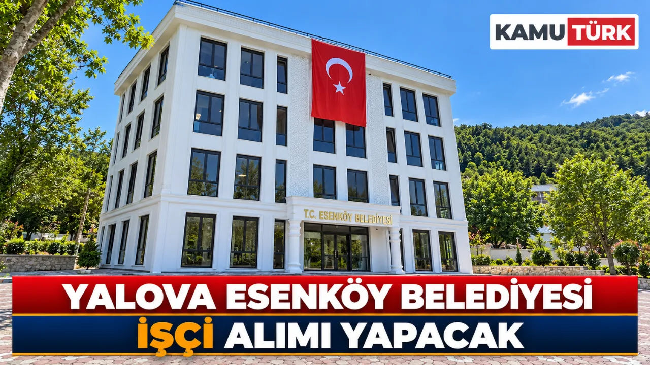 Yalova Esenköy Belediyesi İşçi Alımı Yapacak