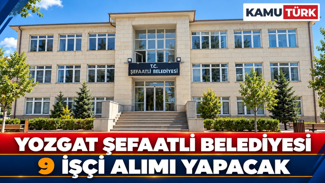 Yozgat Şefaatli Belediyesi İşçi Alımı Yapacak